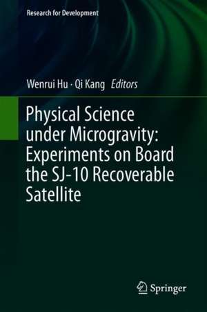 Physical Science Under Microgravity: Experiments on Board the SJ-10 Recoverable Satellite de Wenrui Hu