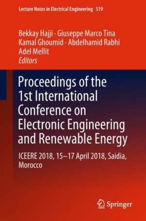 Proceedings of the 1st International Conference on Electronic Engineering and Renewable Energy: ICEERE 2018, 15-17 April 2018, Saidia, Morocco de Bekkay Hajji