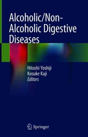 Alcoholic/Non-Alcoholic Digestive Diseases de Hitoshi Yoshiji