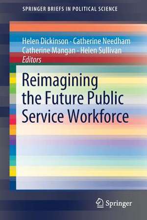 Reimagining the Future Public Service Workforce de Helen Dickinson