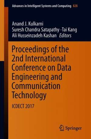 Proceedings of the 2nd International Conference on Data Engineering and Communication Technology: ICDECT 2017 de Anand J. Kulkarni