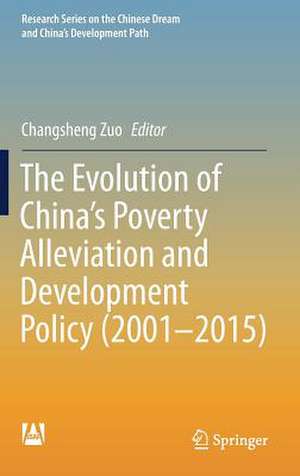 The Evolution of China's Poverty Alleviation and Development Policy (2001-2015) de Changsheng Zuo