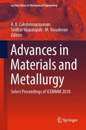 Advances in Materials and Metallurgy: Select Proceedings of ICEMMM 2018 de A. K. Lakshminarayanan