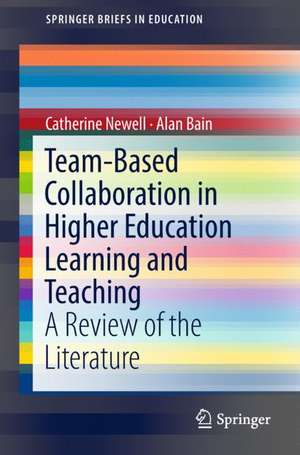 Team-Based Collaboration in Higher Education Learning and Teaching: A Review of the Literature de Catherine Newell