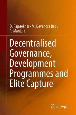 Decentralised Governance, Development Programmes and Elite Capture de D. Rajasekhar