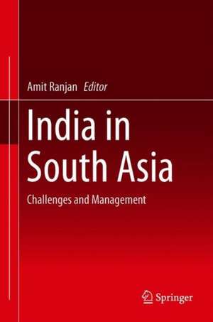 India in South Asia: Challenges and Management de Amit Ranjan