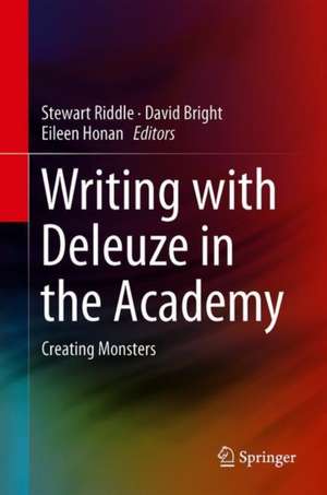 Writing with Deleuze in the Academy: Creating Monsters de Stewart Riddle