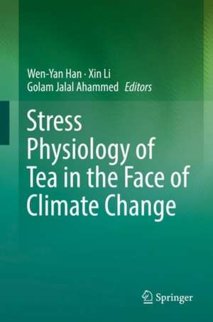 Stress Physiology of Tea in the Face of Climate Change de Wen-Yan Han