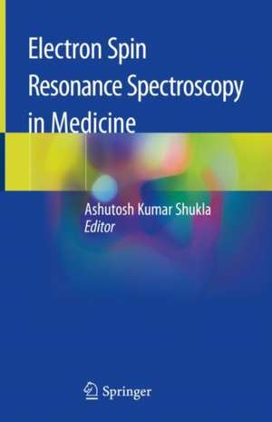 Electron Spin Resonance Spectroscopy in Medicine de Ashutosh Kumar Shukla