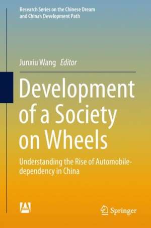 Development of a Society on Wheels: Understanding the Rise of Automobile-dependency in China de Junxiu Wang