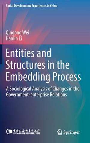 Entities and Structures in the Embedding Process: A Sociological Analysis of Changes in the Government-enterprise Relations de Qingong Wei