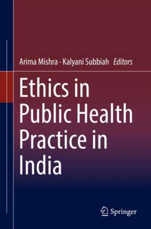 Ethics in Public Health Practice in India de Arima Mishra