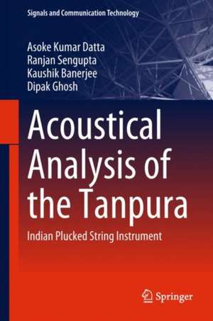 Acoustical Analysis of the Tanpura: Indian Plucked String Instrument de Asoke Kumar Datta