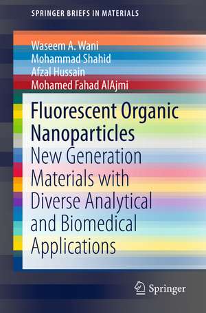 Fluorescent Organic Nanoparticles: New Generation Materials with Diverse Analytical and Biomedical Applications de Waseem A. Wani