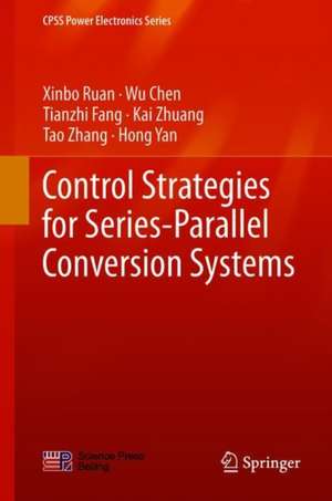 Control of Series-Parallel Conversion Systems de Xinbo Ruan