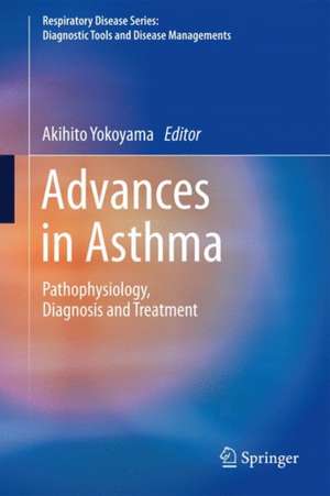 Advances in Asthma: Pathophysiology, Diagnosis and Treatment de Akihito Yokoyama