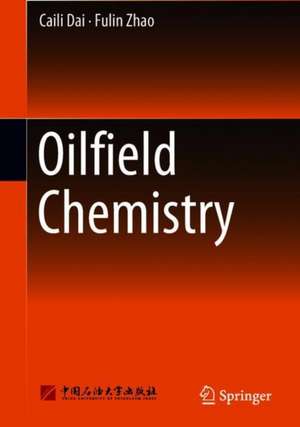 Oilfield Chemistry de Caili Dai