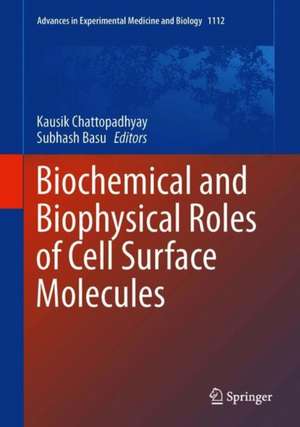 Biochemical and Biophysical Roles of Cell Surface Molecules de Kausik Chattopadhyay