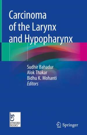 Carcinoma of the Larynx and Hypopharynx de Sudhir Bahadur