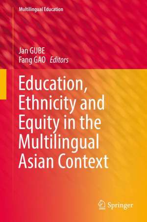 Education, Ethnicity and Equity in the Multilingual Asian Context de Jan GUBE