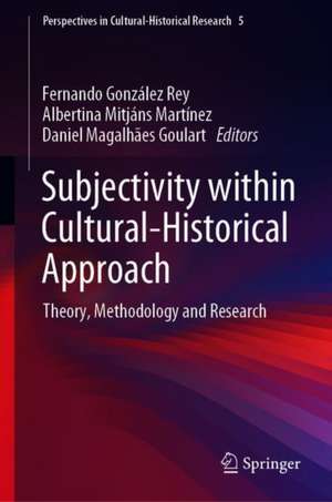 Subjectivity within Cultural-Historical Approach: Theory, Methodology and Research de Fernando González Rey