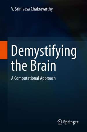 Demystifying the Brain: A Computational Approach de V. Srinivasa Chakravarthy