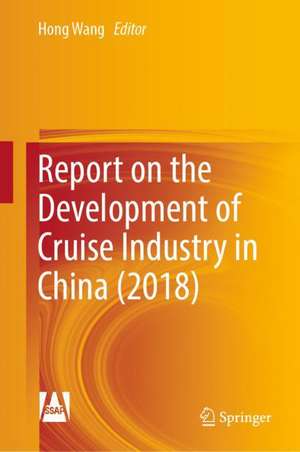 Report on the Development of Cruise Industry in China (2018) de Hong Wang