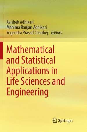 Mathematical and Statistical Applications in Life Sciences and Engineering de Avishek Adhikari