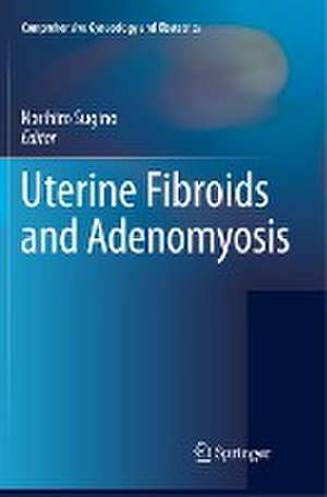 Uterine Fibroids and Adenomyosis de Norihiro Sugino