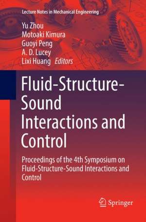 Fluid-Structure-Sound Interactions and Control: Proceedings of the 4th Symposium on Fluid-Structure-Sound Interactions and Control de Yu Zhou