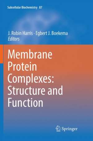 Membrane Protein Complexes: Structure and Function de J. Robin Harris