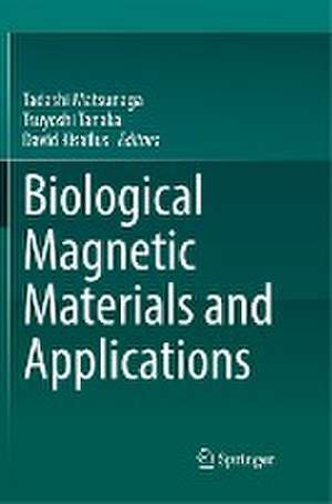 Biological Magnetic Materials and Applications de Tadashi Matsunaga