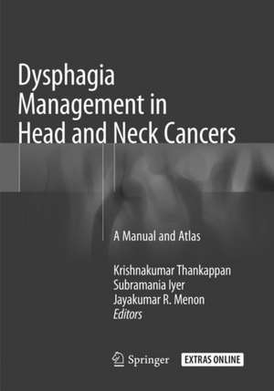 Dysphagia Management in Head and Neck Cancers: A Manual and Atlas de Krishnakumar Thankappan