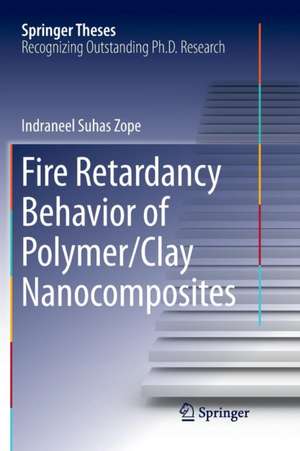 Fire Retardancy Behavior of Polymer/Clay Nanocomposites de Indraneel Suhas Zope