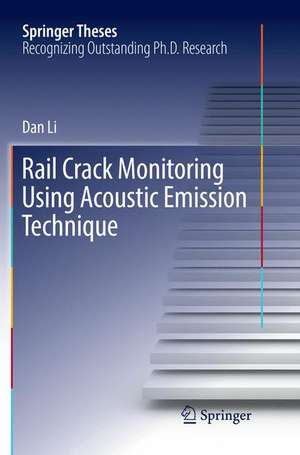 Rail Crack Monitoring Using Acoustic Emission Technique de Dan Li