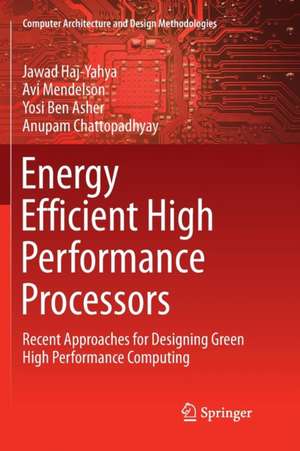 Energy Efficient High Performance Processors de Jawad Haj-Yahya
