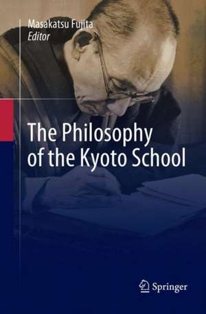 The Philosophy of the Kyoto School de Masakatsu Fujita