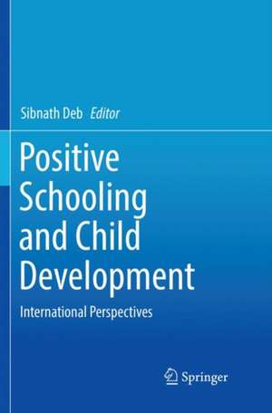 Positive Schooling and Child Development: International Perspectives de Sibnath Deb