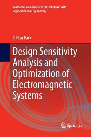 Design Sensitivity Analysis and Optimization of Electromagnetic Systems de Il Han Park