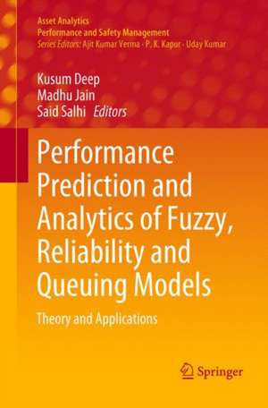 Performance Prediction and Analytics of Fuzzy, Reliability and Queuing Models: Theory and Applications de Kusum Deep