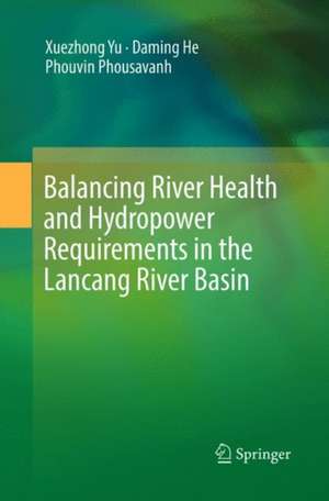 Balancing River Health and Hydropower Requirements in the Lancang River Basin de Xuezhong Yu