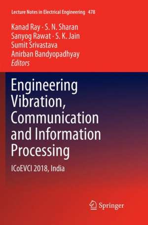 Engineering Vibration, Communication and Information Processing: ICoEVCI 2018, India de Kanad Ray