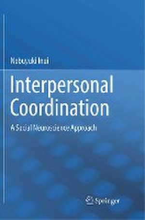 Interpersonal Coordination: A Social Neuroscience Approach de Nobuyuki Inui