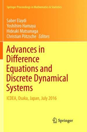 Advances in Difference Equations and Discrete Dynamical Systems: ICDEA, Osaka, Japan, July 2016 de Saber Elaydi