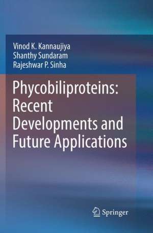 Phycobiliproteins: Recent Developments and Future Applications de Vinod K. Kannaujiya