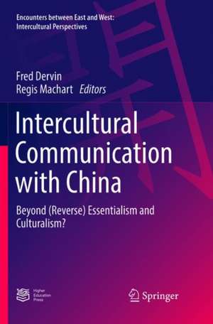 Intercultural Communication with China: Beyond (Reverse) Essentialism and Culturalism? de Fred Dervin