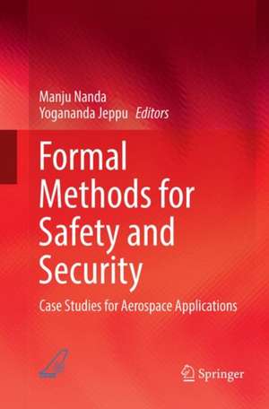 Formal Methods for Safety and Security: Case Studies for Aerospace Applications de Manju Nanda