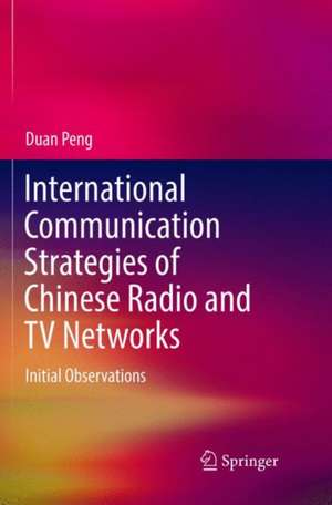 International Communication Strategies of Chinese Radio and TV Networks: Initial Observations de Duan Peng