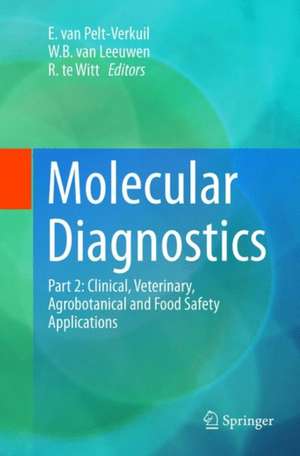 Molecular Diagnostics: Part 2: Clinical, Veterinary, Agrobotanical and Food Safety Applications de E. van Pelt-Verkuil