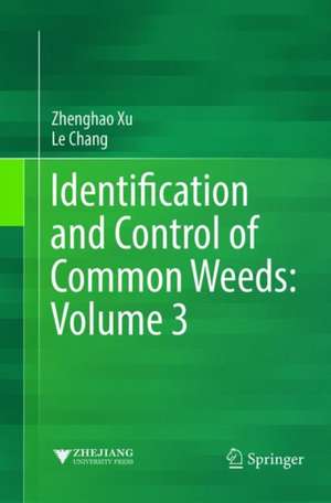 Identification and Control of Common Weeds: Volume 3 de Zhenghao Xu